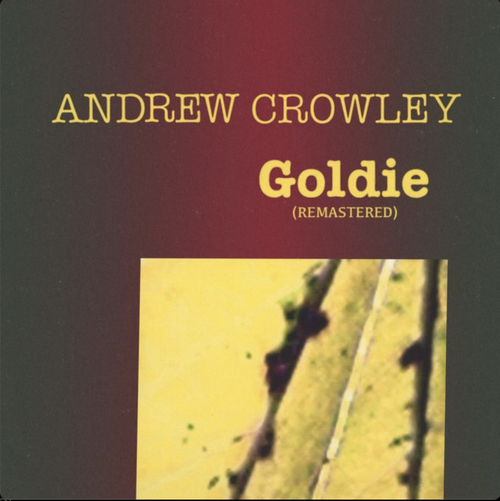 Andrew Crowley - Goldie Remastered