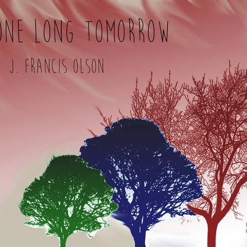 J Francis Olson - One Long Tomorrow